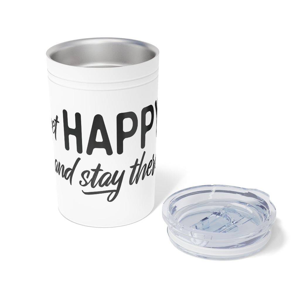 Vacuum Tumbler - Get Happy and Stay there