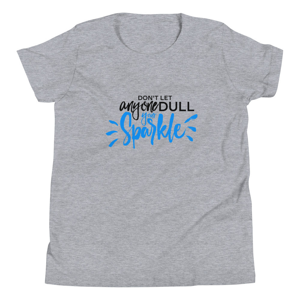 Don't Let Anyone Dull Your Sparkle - Youth Short Sleeve T-Shirt
