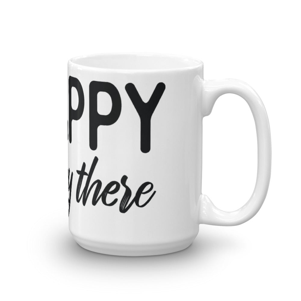 "Get happy stay there"  FULL Side Mug