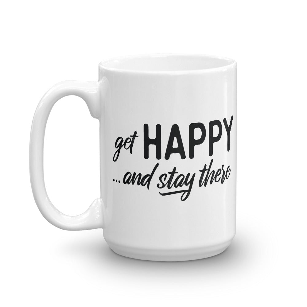 "Get happy stay there"  double side cup