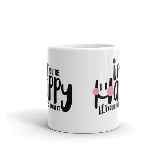 "if you're Happy, let your face know it" Mug
