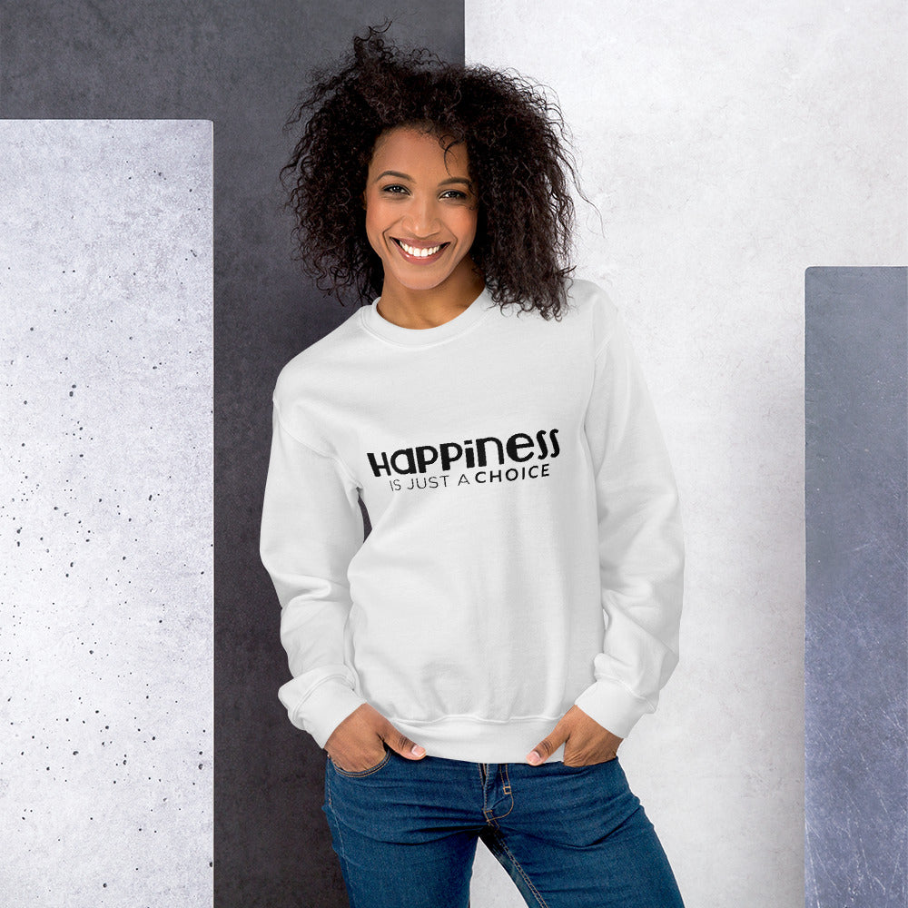 "Happiness is just a choice" Sweatshirt