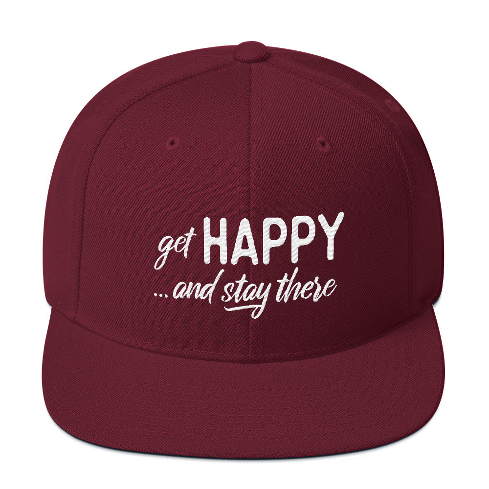 "Get happy stay there" Snapback Hat