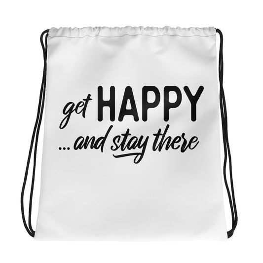"Get Happy and Stay There" Drawstring bag
