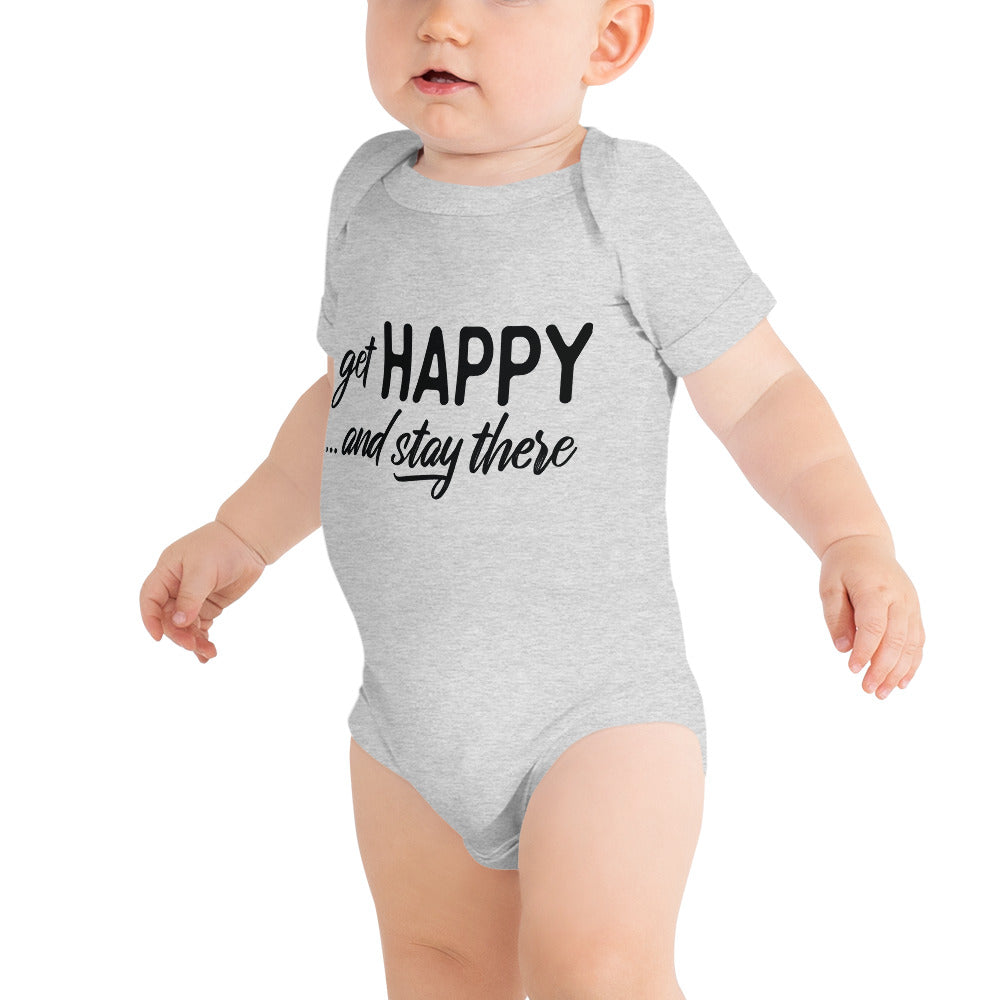 "Get happy stay there" Baby Short Sleeve One Piece | Bella + Canvas 100B