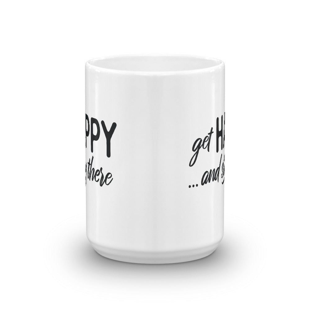 "Get happy stay there"  double side cup