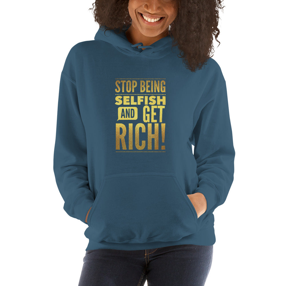 "Stop being selfish and get Rich!" Unisex Hoodie